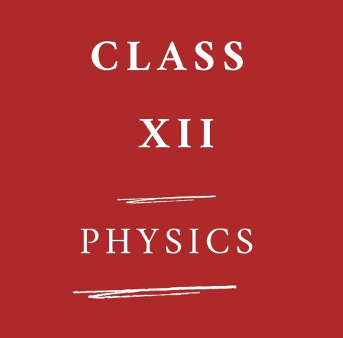 Physics Class XII